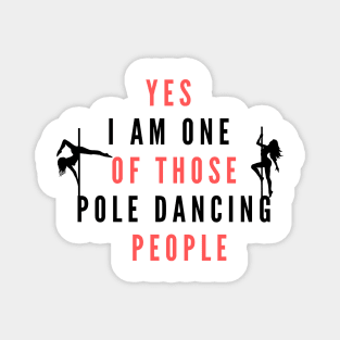 Yes I'm One Of Those Pole Dancing People - Pole Dance Design Magnet