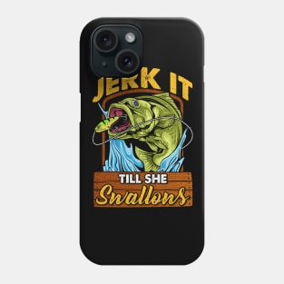 Fishing Jerk It Till She Swallows Fisherman Phone Case