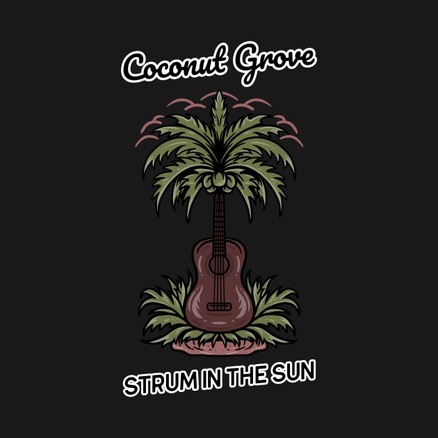 Strum in the Sun at Coconut Grove, Miami, Florida, by Be Yourself Tees