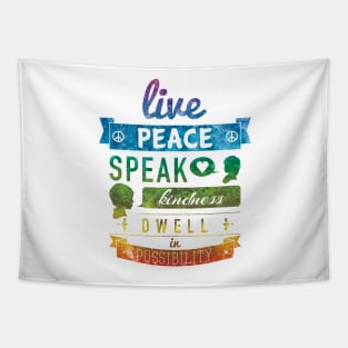 Live Peace, Speak Kindness, Dwell in Possibility Tapestry