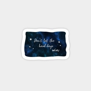 Don't let the hard days win - ACOMAF Magnet