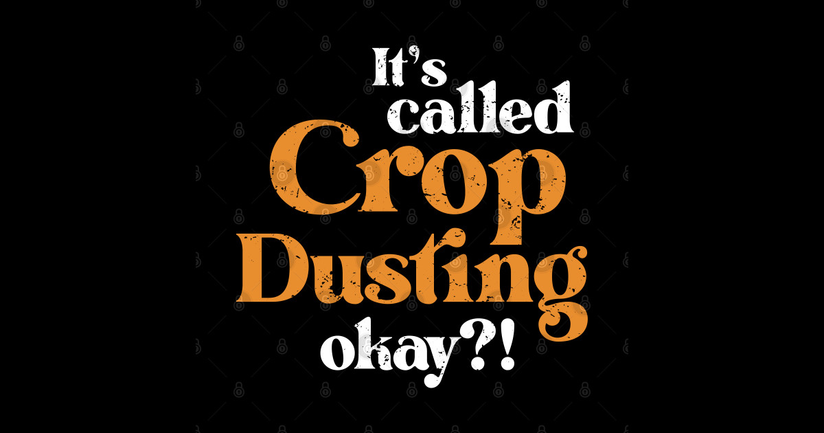 It's called Crop Dusting Funny Farting Joke Sarcastic - Farting ...