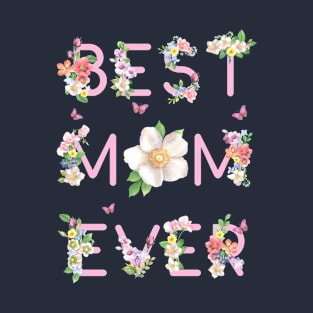 Best Mom Ever Floral Design T-Shirt