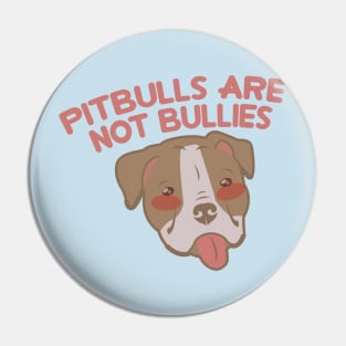 PITBULLS ARE NOT BULLIES Pin