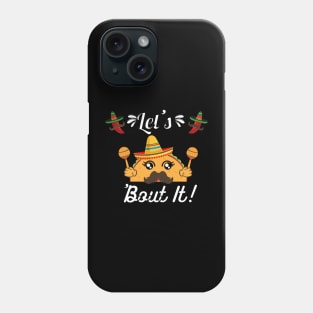 Lets taco about it Phone Case