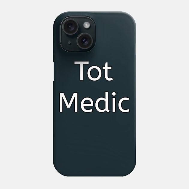 Tot Medic funny pediatrician Phone Case by Spaceboyishere