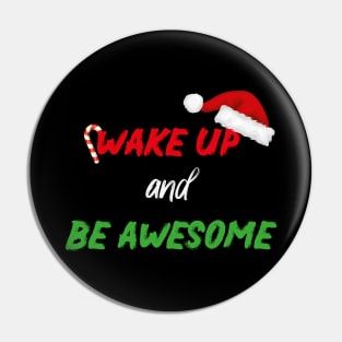 Wake up and be awesome With Santa's Hat design illustration Pin