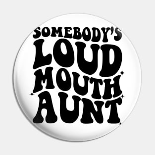 Somebody's loud mouth aunt Pin