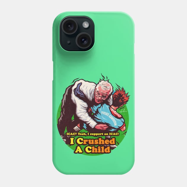 I Crushed A Child Phone Case by nordacious