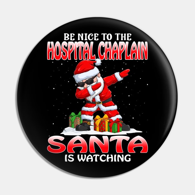 Be Nice To The Hospital Chaplain Santa is Watching Pin by intelus