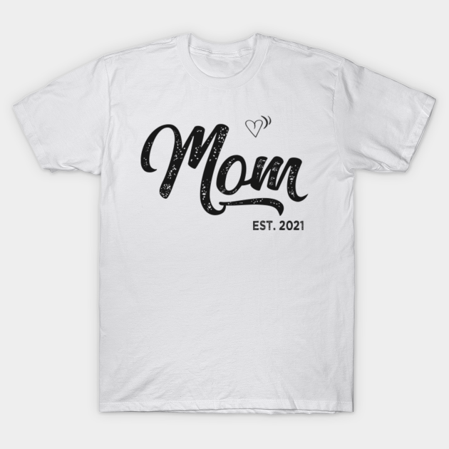 Discover Mom est 2021 - Mom - T-Shirt