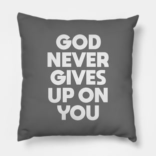 God Never Gives Up on You Pillow