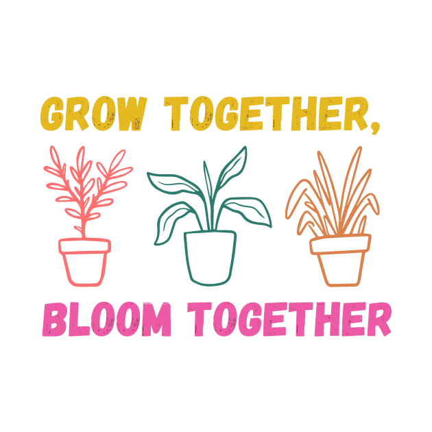 Grow together bloom together by a2nartworld