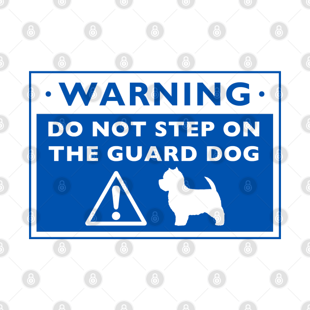 Humorous Westie Guard Dog Warning | West Highland White Terrier by Coffee Squirrel