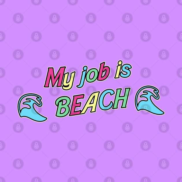 My job is beach by RoserinArt