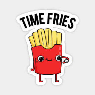 Time Fries Funny Food Pun Magnet
