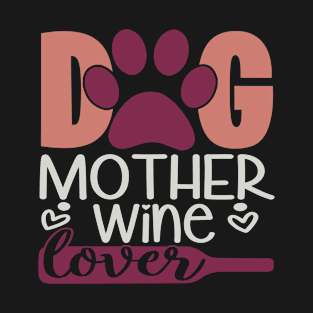 Dog Mother Wine Lover T-Shirt