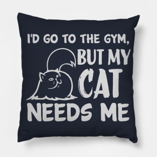 Cat Owner Funny Fact: Cat Needs Me Pillow