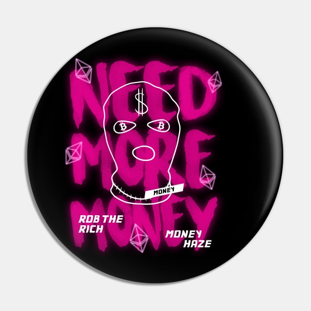 Need More Money Pin by OlyGhenDan