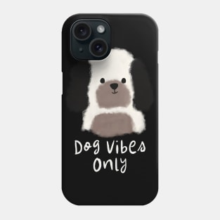 Dog vibes only Phone Case