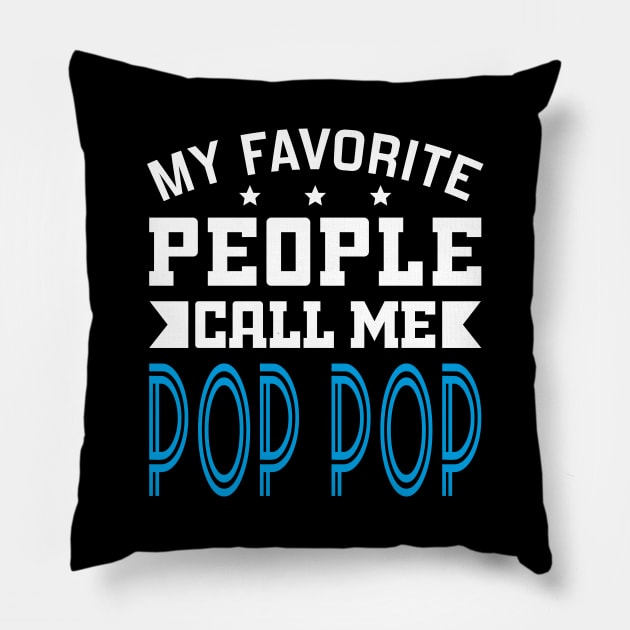 My Favorite People Call Me Pop pop Pillow by DragonTees