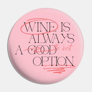 Wine Is Always A Good Option Wine Lover Pin