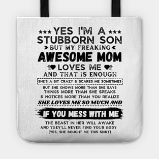 I'm A Stubborn Son But My Freaking Awesome Mom Loves Me Tote