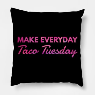 Make everyday Taco Tuesday Pillow