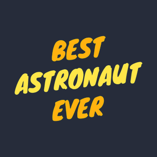 Best Astronaut Ever T-Shirt