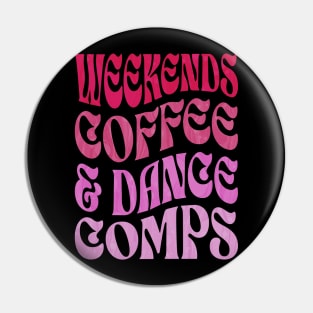 Weekends Coffee And Dance Comps Pin