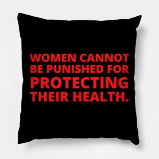 Women cannot be punished for protecting their health. Pillow