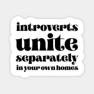 Introverts unite separately in your own homes Magnet