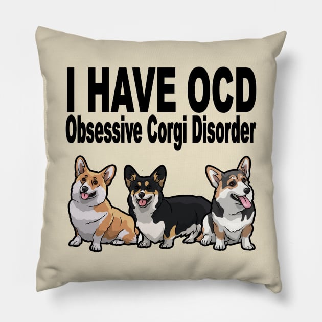 Obsessive Corgi Disorder OCD Dog Lover Pillow by SistersRock