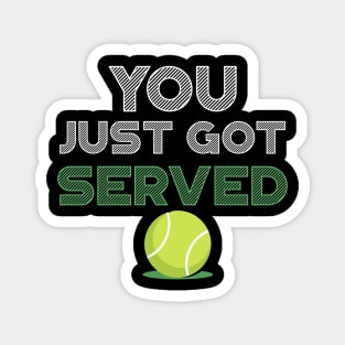 You Just Got Served Funny Tennis Magnet