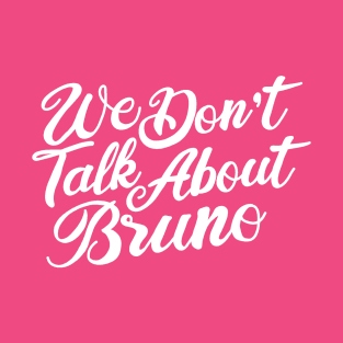 We don’t talk about bruno T-Shirt