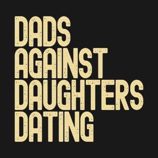 DADD Dads Against Daughters Dating T-Shirt