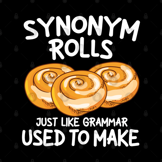 Synonym Rolls Just Like Grammar Used to Make by AngelBeez29