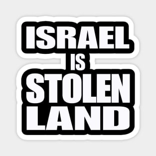 Israel IS Stolen Land - White - Front Magnet