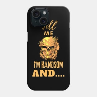 Tell me I am handsome, skull design - classic Phone Case