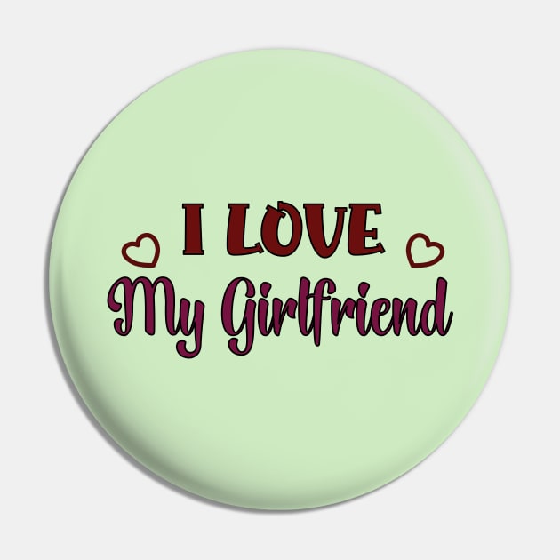I Love my Girlfriend Pin by donamiart