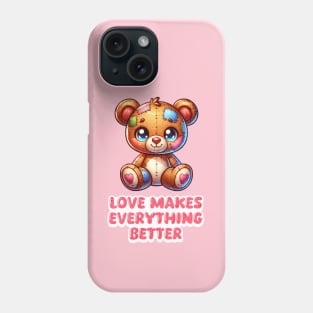 Patched-Up Teddy Bear 🐻 Love Makes Everything Better Phone Case