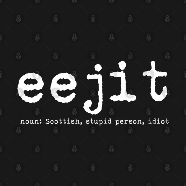 Eejit Funny Scottish Slang Banter by LittleBoxOfLyrics