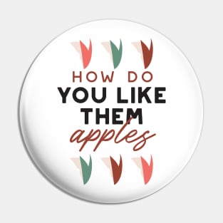 how do you like them apples quotes I Pin