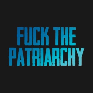 Fuck the patriarchy T-Shirt