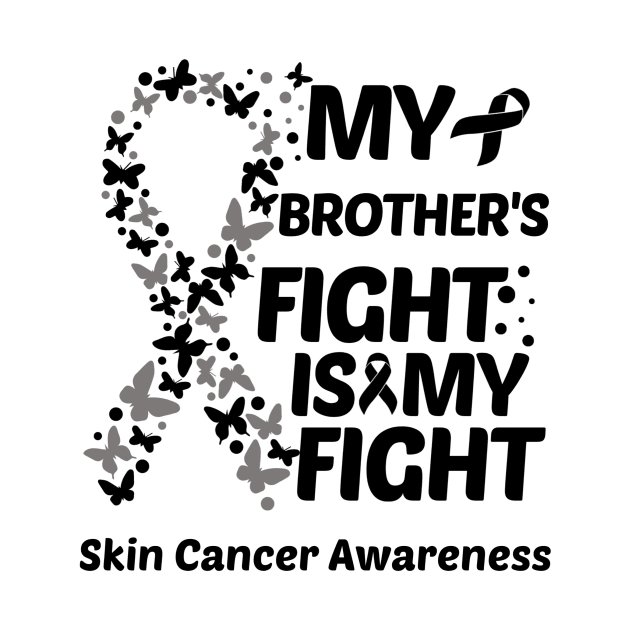 My Brothers Fight Is My Fight Skin Cancer Awareness by Geek-Down-Apparel