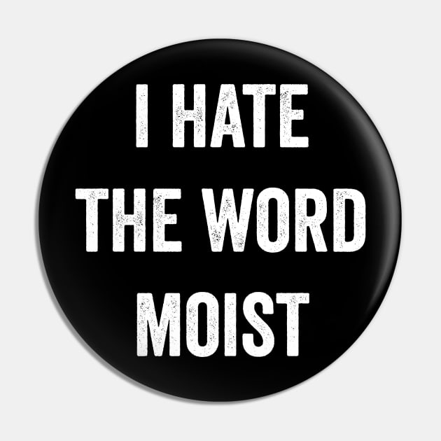 I Hate The Word Moist Funny Moist Pin by Visual Vibes