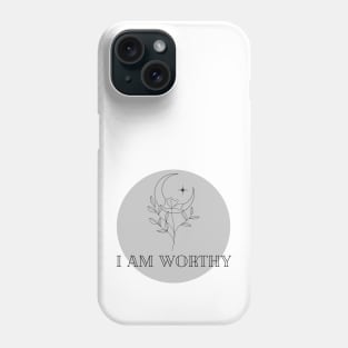 Affirmation Collection - I Am Worthy (Gray) Phone Case
