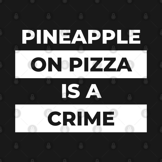 Pineapple On Pizza Is  A Crime (White Print) by the gulayfather