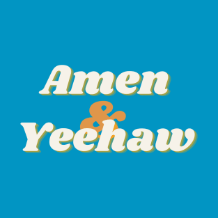 Amen and Yeehaw fancy T-Shirt