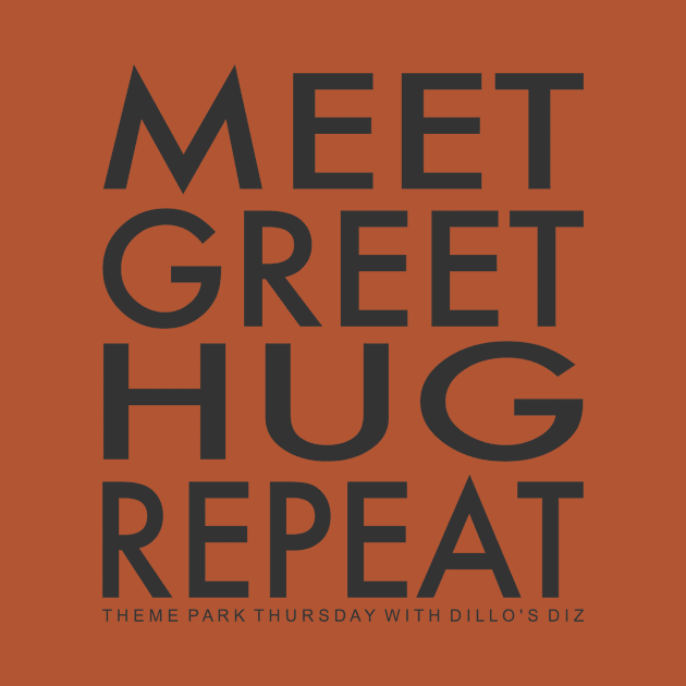 Meet Greet Hug Repeat by Dillo’s Diz